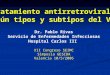 Tratamiento antirretroviral según tipos y subtipos del VIH Dr. Pablo Rivas Servicio de Enfermedades Infecciosas Hospital Carlos III XII Congreso SEIMC