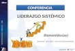 LIDERAZGO SISTÉMICO CONFERENCIA Bienvenidos(as) Expositor: LAI y Mtro. José Luis Espínola Blando 1