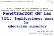 Penetración de las TIC: Implicaciones para la educación superior Antonio Pulido Director del Instituto L.R.Klein Universidad Autónoma de Madrid 20/21-05-02