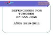 DEFUNCIONES POR TUMORES EN SAN JUAN AÑOS 2010-2011