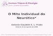 O Mito Individual do Neurótico* Antonia Claudete A. L. Prado Aula de 24 de agosto de 2009 *LACAN, J. O mito individual do neurótico, ou Poesia e verdade