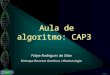 CAP3 Aula de algoritmo: CAP3 Felipe Rodrigues da Silva Embrapa Recursos Genéticos e Biotecnologia