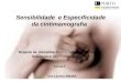 1 Sensibilidade e Especificidade da cintimamografia Regente da disciplina: Prof Dr. Altamiro da Costa Orientadora: Dra Cristina Santos Ano Lectivo 2004/05
