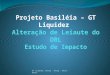 GT Liquidez: Desig - Desup - Desuc - Denor. Agenda Basileia III – Liquidity Coverage Ratio (LCR) Estudo de impacto – objetivos e cronograma GT Liquidez: