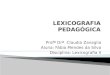 Profª Drª Claudia Zavaglia Aluna: Fábia Mendes da Silva Disciplina: Lexicografia II