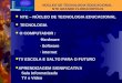 NÚCLEO DE TECNOLOGIA EDUCACIONAL NTE GRANDE FLORIANÓPOLIS  NTE – NÚCLEO DE TECNOLOGIA EDUCACIONAL  O COMPUTADOR : Hardware Software internet  TV ESCOLA