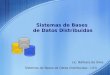 Sistemas de Bases de Datos Distribuidas Lic. Bárbara da Silva Sistemas de Bases de Datos Distribuidas - UCV