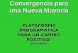 Convergencia para una Nueva Mayoría PLATAFORMA PROGRAMÁTICA PARA UN CAMBIO POSITIVO (Resumen)