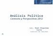Análisis Político Contexto y Perspectivas 2012 Lic. Raúl Riquelme Cacho Comisión de Cabildeo