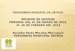 PERSONERIA MUNICIPAL DE ORTEGA INFORME DE GESTION PERIODO: DEL 01 DE MARZO DE 2012 AL 26 DE FEBRERO DEL 2013 Rosalba Paola Morales Marroquín PERSONERA