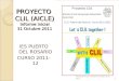 PROYECTO CLIL (AICLE) Informe inicial 31 Octubre 2011 IES PUERTO DEL ROSARIO CURSO 2011-12 1Proyecto CLIL. Informe Inicial. Oct. 2011