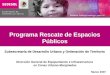 PROGRAMA DE RESCATE DE ESPACIOS PÚBLICOS URBANOS Programa Rescate de Espacios Públicos Subsecretaría de Desarrollo Urbano y Ordenación de Territorio Dirección