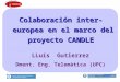 Colaboración inter-europea en el marco del proyecto CANDLE LLuís Gutierrez Dment. Eng. Telemàtica (UPC)