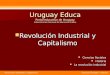 Revolución industrial y capitalismo Ciencias Sociales - Historia Uruguay Educa Portal educativo de Uruguay Administración Nacional de Educación Pública