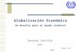 Globalización Económica Un desafío para el mundo sindical Gerardo Castillo OIT Marzo del 2004