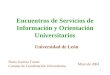 1 Encuentros de Servicios de Información y Orientación Universitarios Universidad de León Nuria Garreta Torner Consejo de Coordinación Universitaria Mayo