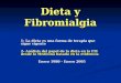 Dieta y Fibromialgia 1- La dieta es una forma de terapia que sigue vigente 2- Análisis del papel de la dieta en la FM desde la Medicina basada en la evidencia