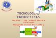 TECNOLOGIAS ENERGETICAS Docente : Ing. Robert Guevara Chinchayán Postgrado en Uso Eficiente y Ahorro de Energía