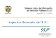 SUPERINTENDENCIA DE SERVICIOS PÚBLICOS DOMICILIARIOS Aspectos Generales del S.U.I