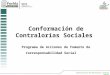 Subsecretaría de Desarrollo y Enlace Social Conformación de Contralorías Sociales Programa de Acciones de Fomento de Corresponsabilidad Social