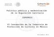 Política pública y modernización de la Regulación Sanitaria COFEPRIS VI Convención de la Industria de Protección de Cultivos en México Noviembre 2013