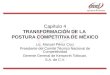 1 Capítulo 4 TRANSFORMACIÓN DE LA POSTURA COMPETITIVA DE MÉXICO Lic. Manuel Pérez Cruz Presidente del Comité Técnico Nacional de Competitividad Gerente