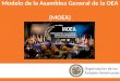 Modelo de la Asamblea General de la OEA (MOEA). PROPÓSITO DEL MOEA El Modelo de la Asamblea General de la OEA (MOEA) es un programa de la Organización