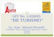 LEY No. 2.828/05 DE TURISMO Lic. Juan Manuel Brunetti Presidente - Asoc. Paraguaya de Agencias de Viajes y Turismo ASATUR