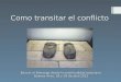 Como transitar el conflicto Ejercer el liderazgo desde la espiritualidad ignaciana Buenos Aires, 28 y 29 de abril 2012