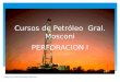 Cursos de Petróleo Gral. Mosconi PERFORACION I CURSOS DE PETROLEO GRAL MOSCONI