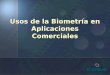 Usos de la Biometría en Aplicaciones Comerciales