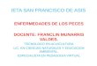 IETA SAN FRANCISCO DE ASIS ENFERMEDADES DE LOS PECES DOCENTE: FRANCLIN MUNARRIS VALDES. TECNOLOGO EN ACUICULTURA LIC. EN CIENCIAS NATURALES Y EDUCACION
