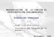 MODERNIZACIÓN DE LA FUNCIÓN DE REPRESENTACIÓN PARLAMENTARIA: Evaluación bimensual Cong. Luis Alva Castro Presidente del Congreso de la República Noviembre