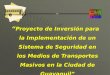 Proyecto de Inversión para la Implementación de un Sistema de Seguridad en los Medios de Transportes Masivos en la Ciudad de Guayaquil Proyecto de Inversión