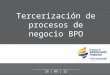 Tercerización de procesos de negocio BPO 26 | 09 | 12