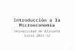 1 Introducción a la Microeconomía Universidad de Alicante Curso 2011-12