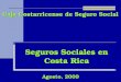 Seguros Sociales en Costa Rica Caja Costarricense de Seguro Social Agosto, 2009