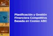 Planificación y Gestión Financiera Competitiva Basada en Costeo ABC