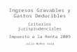 Ingresos Gravables y Gastos Deducibles Criterios jurisprudenciales Impuesto a la Renta 2009 Julio Muñoz Vara