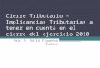 Cierre Tributario - Implicancias Tributarias a tener en cuenta en el cierre del ejercicio 2010 Dra. R. Sofía Figueroa Suárez
