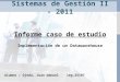 Informe caso de estudio Implementación de un Datawarehouse Alumno : Ojeda, Juan manuel leg.25197 Sistemas de Gestión II - 2011