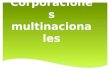 Corporaciones multinacionale s. Las corporaciones multinacionales (CMN) tienen su sede en un país determinado, pero sus operaciones las realizan en muchos