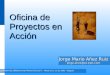 Oficina de Proyectos en Acción Jorge Mario Añez Ruiz jorge.anez@co.pwc.com Jorge Mario Añez Ruiz jorge.anez@co.pwc.com III JORNADA DE GERENCIA DE PROYECTOS