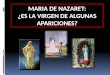 MARIA DE NAZARET: ¿ES LA VIRGEN DE ALGUNAS APARICIONES?
