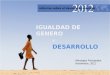IGUALDAD DE GENERO Y DESARROLLO Mensajes Principales Noviembre, 2011