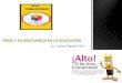 Lic. Carmen Aguilar Félix TIPOS Y SU RELEVANCIA EN LA EDUCACIÓN
