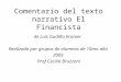 Comentario del texto narrativo El Financista de Luis Gudiño Kramer Realizado por grupos de alumnos de 10mo año 2005 Prof Cecilia Bruzzoni