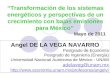 Angel DE LA VEGA NAVARRO Postgrado de Economía Postgrado de Ingeniería (Energía) Universidad Nacional Autónoma de México - UNAM adelaveg@unam.mx 