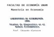 FACULTAD DE ECONOMÍA UNAM Maestría en Economía Prof. Eduardo Alatorre LABORATORIO DE ECONOMETRÍA 2006 Pruebas de diagnostico en el modelo Econométrico