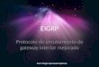 EIGRP Protocolo de enrutamiento de gateway interior mejorado Prof. Sergio Quesada Espinoza